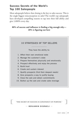 D A Y  O N E  
7
Success Secrets of the World’s 
Top 100 Salespeople
Most salespeople believe that closing is the key to sale
