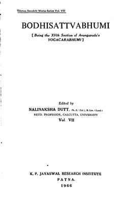 Tibetan Sanskrit Works Series Vol. V ÎI
BODHISATTVABHUMI
[ Being the XVth Section of Asangapada s 
YOGACARABHUMI ]
Edited by