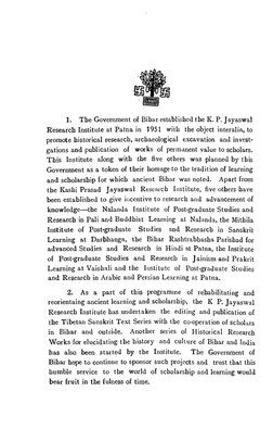 1. 
The Government of Bihar established the K. P. Jayaswal 
Research Institute at Patna in 1951 with the object interalia, to