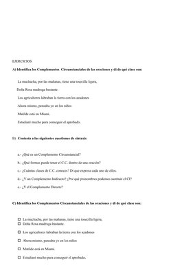 EJERCICIOS
A) Identifica los Complementos  Circunstanciales de las oraciones y di de qué clase son: 
 
      La muchacha, por