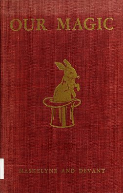 Our Magic - Maskelyne 2 21826 PDF | PDF | Magic (Illusion) | Reason