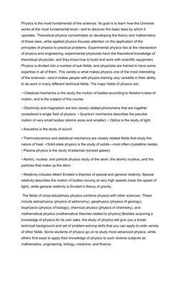 Physics is the most fundamental of the sciences. Its goal is to learn how the Universe 
works at the most fundamental level—a