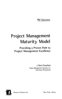 PM Solutions 
Project Management 
Maturity Model 
Providing a Proven  Path to 
Project  Management Excellence 
J. Kent Crawfo