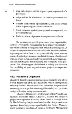 Project Management  Maturity  Model 
- 
vi 
map  out a logical path to improve your organization’s 
processes 
set priorities