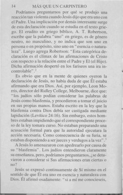 14
MÁS QUE UN CARPINTERO
Podríamos preguntarnos por qué se produjo una
reacción tan violenta cuando Jesús dijo que era uno co