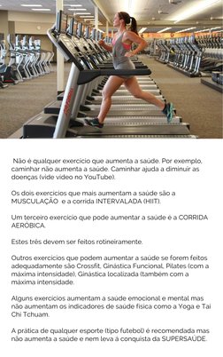 Não é qualquer exercício que aumenta a saúde. Por exemplo,
caminhar não aumenta a saúde. Caminhar ajuda a diminuir as
doença