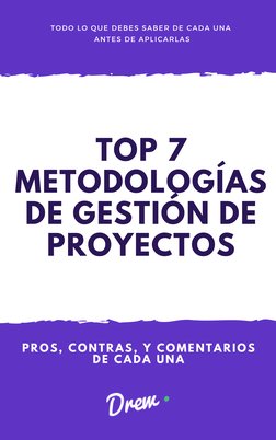 TOP 7 
METODOLOGÍAS 
DE GESTIÓN DE 
PROYECTOS
TODO LO QUE DEBES SABER DE CADA UNA 
 ANTES DE APLICARLAS
PROS, CONTRAS, Y COME