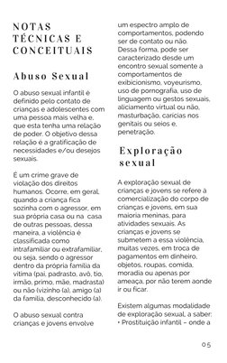 O abuso sexual infantil é
definido pelo contato de
crianças e adolescentes com
uma pessoa mais velha e,
que esta tenha uma re