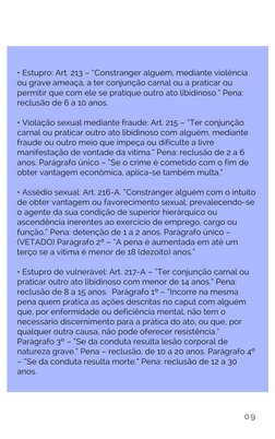• Estupro: Art. 213 – “Constranger alguém, mediante violência
ou grave ameaça, a ter conjunção carnal ou a praticar ou
permit