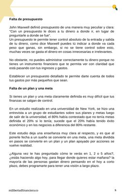 milibertadfinanciera.co 
8
Falta de presupuesto 
 
John Maxwell definió presupuesto de una manera muy peculiar y clara:
"Con