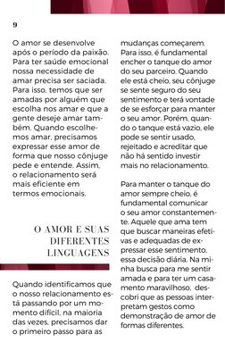 9
O amor se desenvolve
após o período da paixão.
Para ter saúde emocional
nossa necessidade de
amar precisa ser saciada.
Para