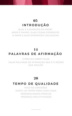 05
QUAL É A DURAÇÃO DO AMOR?
I N T R O D U Ç Ã O
14
P A L A V R A S  D E  A F I R M A Ç Ã O  
20
AMOR E PAIXÃO: DUAS COISAS D