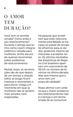 6
Você tem se sentido
amada? Como anda o
seu relacionamento?
Durante o tempo que te-
nho como coach integral
sistêmico voltad