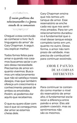7
Cheguei a essa conclusão
ao conhecer o livro “As 5
linguagens do amor” de
Gary Chapman. A seguir,
vou explicar melhor.
Todo