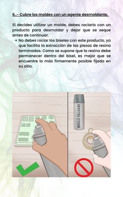 No debes rociar los biseles con este producto, ya
que facilita la extracción de las piezas de resina
terminadas. Como se supo