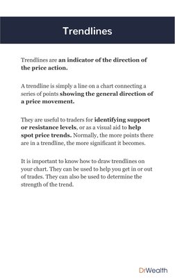 Trendlines
Trendlines are an indicator of the direction of 
the price action. 
A trendline is simply a line on a chart connec