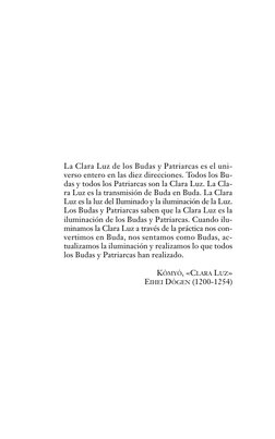 La Clara Luz de los Budas y Patriarcas es el uni-
verso entero en las diez direcciones. Todos los Bu-
das y todos los Patriar