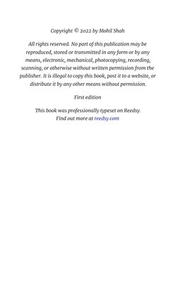 Copyright © 2022 by Mohil Shah
All rights reserved. No part of this publication may be
reproduced, stored or transmitted in a