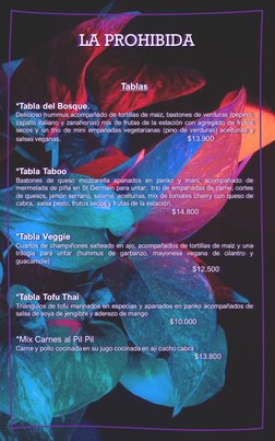 LA PROHIBIDA
Tablas
*Tabla del Bosque.
Delicioso hummus acompañado de tortillas de maiz, bastones de verduras (pepino,
zapall