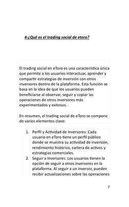 7 
 
 
4-¿Qué es el trading social de etoro? 
 
 
 
El trading social en eToro es una característica única 
que permite a los