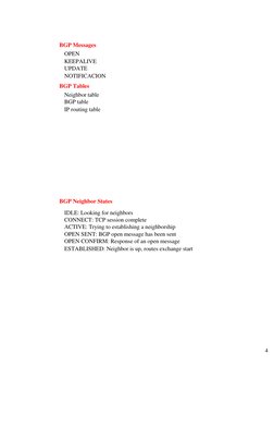 BGP Messages 
OPEN 
KEEPALIVE 
UPDATE 
NOTIFICACION 
BGP Tables 
Neighbor table 
BGP table 
IP routing table 
BGP Neighbor