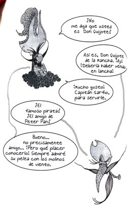 No 
me diga que usted 
es Don Quijote 
Así es, Don Quijote 
de la Mancha. iAy 
Debeía haber venido, 
en lancha 
Mucho qusto