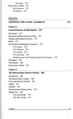 The Arenas 370 
Notes from a Trader 
371 
The Customer 
371 
The Broker 
372 
PART FIVE 
CHOOSING THE GAME—MARKETS 
373 
Chap