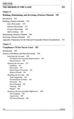 PART FOUR 
THE BROKER IN THE GAME 
333 
Chapter 12 
Building, Maintaining, and Servicing a Futures Clientele 335 
Introductio
