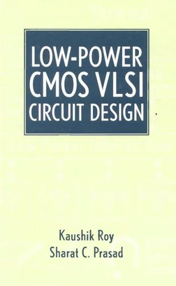 Low Power CMOS VLSI Circuit Design by Kaushik Roy, Sharat Prasad PDF | PDF