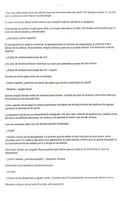 - No hay nada vergonzoso en admitir que me he enamorado de usted. Por desgracia para mí, parece 
que su atención está más en