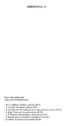 HERMENEIA 34 
Olras obras publicadas 
en la colección Hermeneia: 
- H. G. Gadamer, Verdad y método I (H 7) 
- E. Lcvinas, Tot