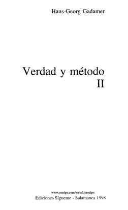 Hans-Georg Gadamer 
Verdad y método 
II 
www.esnips.com/web/Linotipo 
Ediciones Sígueme - Salamanca 199X 
