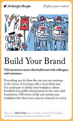 Tip: use  Movie Time from  to create a range of ‘for example...’ 
stories that bring your brand characteristics to life.
Bui