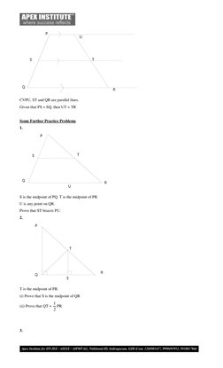 CVPU, ST and QR are parallel lines. 
Given that PS = SQ, then UT = TR 
 
Some Further Practice Problems 
1.  
 
S is