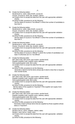 ..4
..4..
18.
Create the following tables :
Student(roll-no, name, date-of-birth, course-id)
Course  (Course-id, name, fee, d