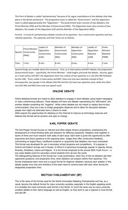 This form of debate is called "parliamentary" because of its vague resemblance to the debates that take 
place in the British