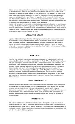 Debates comprise eight speakers: four speaking in favor of a motion and four against. Each side is made 
up of two teams of t
