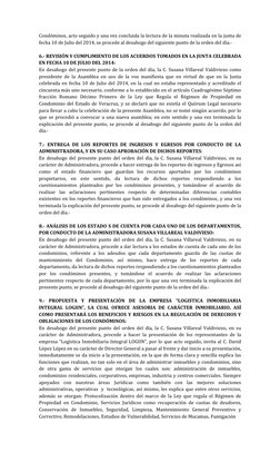 Condóminos, acto seguido y una vez concluida la lectura de la minuta realizada en la junta de 
fecha 10 de Julio del 2014, se