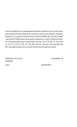 Pena de castigarlos como desobedientes detallando el estado en que se halle la obra, 
para la práctica de dicha diligencia se