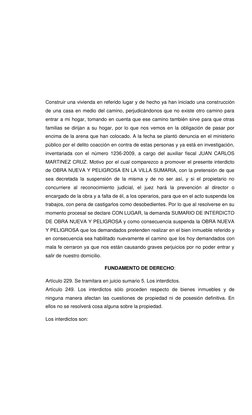 Construir una vivienda en referido lugar y de hecho ya han iniciado una construcción 
de una casa en medio del camino, perjud