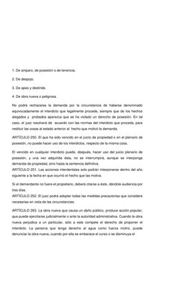 1. De amparo, de posesión o de tenencia;  
2. De despojo.  
3. De apeo y deslinde.  
4. De obra nueva o peligrosa.  
No podrá