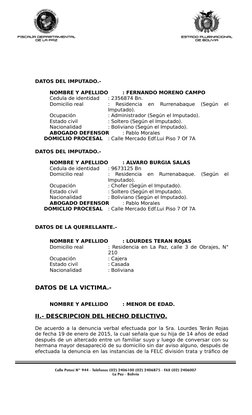 DATOS DEL IMPUTADO.-
NOMBRE Y APELLIDO
: FERNANDO MORENO CAMPO
Cedula de identidad
: 2356874 Bn.
Domicilio real
:  Residencia