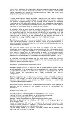Como antes decíamos, la observación del terapeuta habitualmente no podrá
basarse en una posición de simple escucha. Con su pa