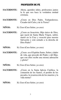 5 
 
PROFESIÓN DE FE 
 
SACERDOTE: 
Ahora, queridos niños, profesemos juntos 
la fe que nos hace la verdadera unidad 
cristia