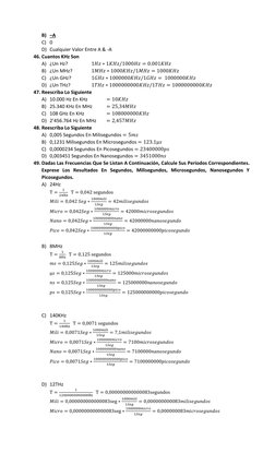 B) –A 
C) 0 
D) Cualquier Valor Entre A & -A 
46. Cuantos KHz Son 
A) ¿Un Hz? 
 
 1𝐻𝑧∗1𝐾𝐻𝑧/1000𝐻𝑧= 0.001𝐾𝐻𝑧 
B) ¿Un