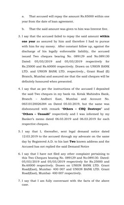 a. 
That accused will repay the amount Rs.85000 within one 
year from the date of loan agreement. 
b. 
That the said amount w