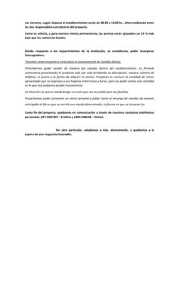 Los horarios, según dispone el establecimiento serán de 08:30 a 18:00 hs., Intercambiando entre 
los dos responsables suscrip
