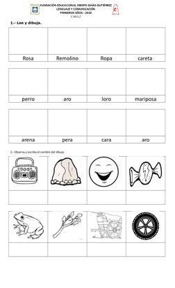 1.- Lee y dibuja.
Rosa
Remolino
Ropa
careta 
perro
aro
loro
mariposa
arena
pera
cara
aro
2.- Observa y escribe el nombre del