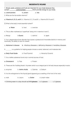 MODERATE ROUND 
 
 
 
 
1. Bread, pasta, potatoes and fruits are important for your body because they 
contain