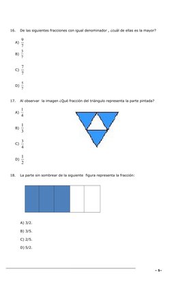 16.
De las siguientes fracciones con igual denominador , ¿cuál de ellas es la mayor?
A) 7
9
B) 7
3
C) 
7
7
D) 7
5
17.
Al obse